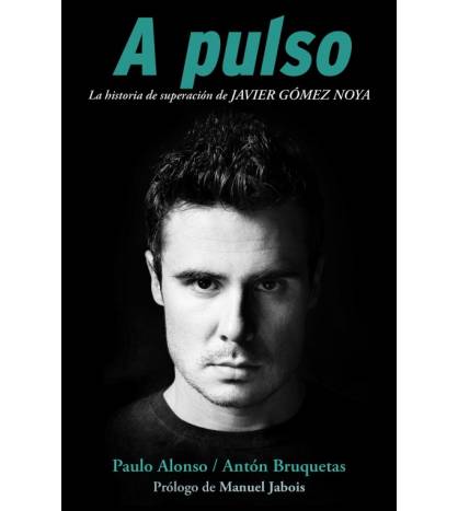 A pulso. La historia de superación de Javier Gómez Noya  9788415242871 Paulo Alonso Lois y Antón Bruquetas