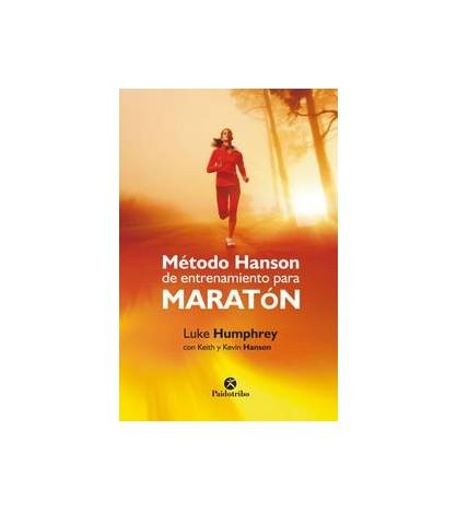 Método Hanson. Entrenamiento para maratón|Kevin Hanson, Keith Hanson y  Luke Humphrey|Atletismo/Running|9788499105581|LDR Sport - Libros de Ruta
