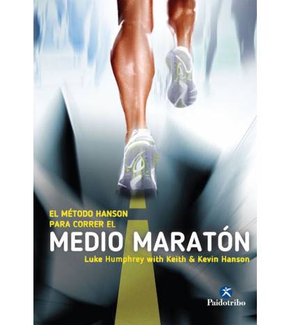 Método Hanson para correr el medio maratón|Kevin Hanson, Keith Hanson y  Luke Humphrey|Atletismo/Running|9788499105291|LDR Sport - Libros de Ruta