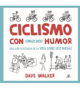Ciclismo con (mucho) humor. Una guía ilustrada de la vida sobre dos ruedas 9788466237604 Libros gráficos