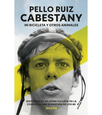 Pello Ruiz Cabestany. Mi bicicleta y otros animales | Pello Ruiz Cabestany | Ciclismo | 9791387955373 | LDR Sport - Libros de Ruta