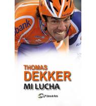 Thomas Dekker. Mi lucha.|Thijs Zonneveld|Librería|9788494692833|LDR Sport - Libros de Ruta