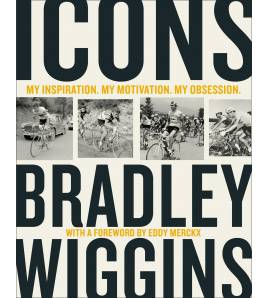 Icons: My Inspiration. My Motivation. My Obsession.|Bradley Wiggins|Librería|9780008301743|LDR Sport - Libros de Ruta