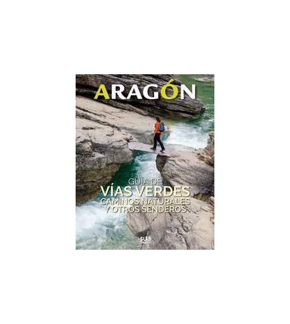 Aragón. Guía de Vías Verdes, caminos naturales y otros senderos|Marta Montmany Ollé|Librería|9788482166681|LDR Sport - Libros de Ruta