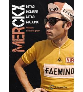 Merckx. Mitad hombre, mitad máquina|William Fotheringham|Librería|9788412018868|LDR Sport - Libros de Ruta