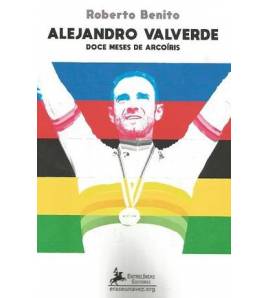 Alejandro Valverde. Doce meses de arcoíris Biografías 978-84-121362-8-9 Roberto Benito