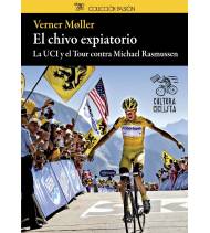 El chivo expiatorio. La UCI y el Tour contra Michael Rasmussen|Verner Møller||9788493994815|LDR Sport - Libros de Ruta