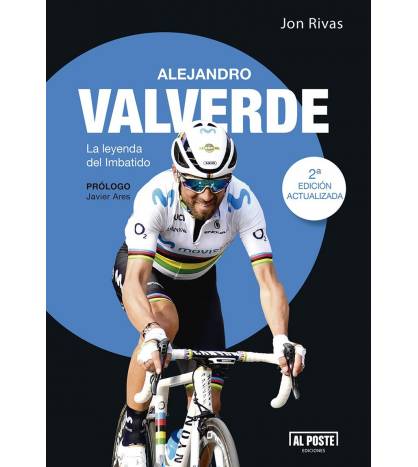 Alejandro Valverde. La leyenda del imbatido (2ª ed.)|Jon Rivas|Biografías|9788415726845|LDR Sport - Libros de Ruta