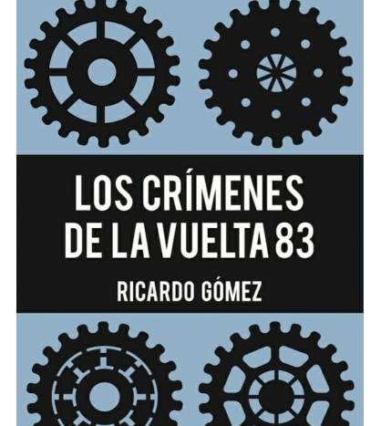 Los crímenes de la Vuelta 83 Novelas / Ficción 978-84-09-19430-8 Ricardo Gómez