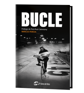 Bucle|Marcos Pereda|Ciclismo|9788412178005|LDR Sport - Libros de Ruta