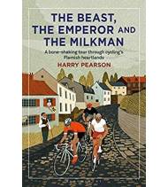 The Beast, the Emperor and the Milkman : A Bone-shaking Tour through Cycling's Flemish Heartlands Inglés 9781472945068 Harry ...