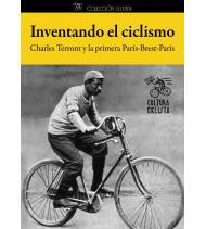 Inventando el ciclismo. Charles Terront y la primera París-Brest-París|Charles Terront||9788493994839|LDR Sport - Libros de Ruta