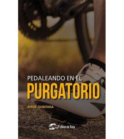 Pedaleando en el purgatorio Nuestros Libros 978-84-121780-8-1 Jorge Quintana Ortí