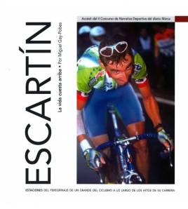 Escartín. La vida cuesta arriba|Miguel Gay-Pobés|Ciclismo|9788483211700|LDR Sport - Libros de Ruta