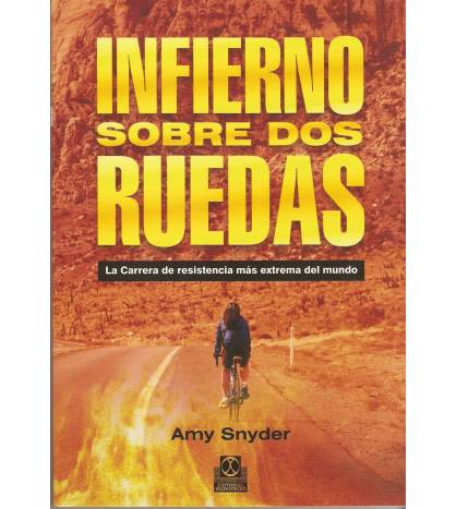 Infierno sobre dos ruedas. La carrera de resistencia más extrema del mundo Guías / Viajes 978-84-9910-188-0 Amy Snyder