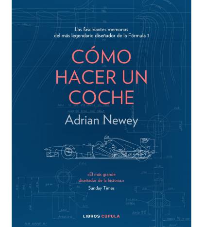 Cómo hacer un coche|Adrian Newey|Más deportes|9788448025373|LDR Sport - Libros de Ruta