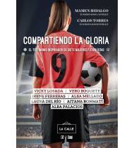 Compartiendo la gloria. El testimonio inspirador de siete mujeres futbolistas|VVAA|Fútbol|9788416164721|LDR Sport - Libros de Ruta