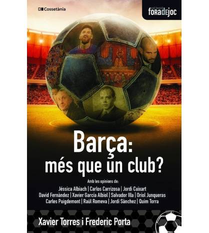 Barça, més que un club?|Porta i Vila , Frederic,Torres i Lliteras , Xavier|Fútbol|9788413560274|LDR Sport - Libros de Ruta