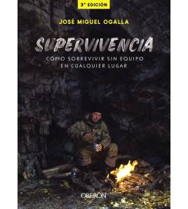 Supervivencia. Cómo sobrevivir sin equipo en cualquier lugar Librería 9788441541948 José Miguel Ogalla Márquez