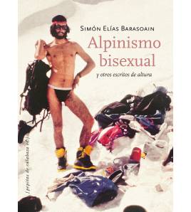 Alpinismo bisexual y otros escritos de altura Montaña 9788415862093 Elías Barasoain, Simón
