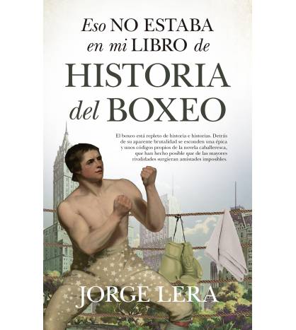 Eso no estaba en mi libro de historia del boxeo|Jorge Lera|Boxeo|9788418346507|LDR Sport - Libros de Ruta