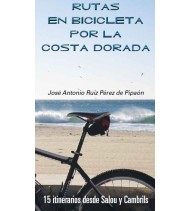 Rutas en bicicleta por la Costa Dorada | José Antonio Ruiz Pérez de Pipaón | Ciclismo | 9788461633807 | LDR Sport - Libros de Ruta