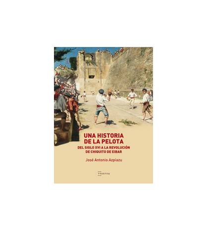 Una Historia de la Pelota Librería 9788471486387 Antonio Azpiazu Elorza, Jose