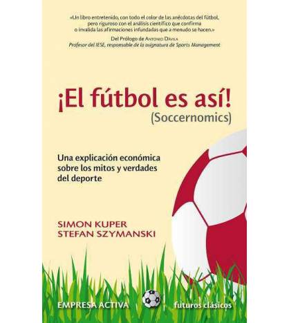 El fútbol es así Fútbol 9788492452521 Kuper, Simon,Szymanski, Stefan