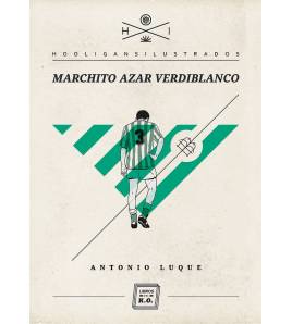 Marchito azar verdiblanco|Luque, Antonio|Hooligans ilustrados|9788494010101|LDR Sport - Libros de Ruta