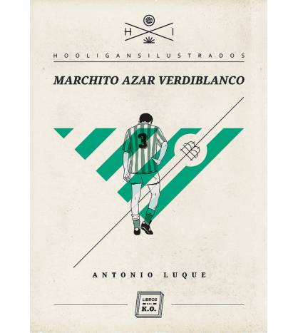 Marchito azar verdiblanco|Luque, Antonio|Hooligans ilustrados|9788494010101|LDR Sport - Libros de Ruta