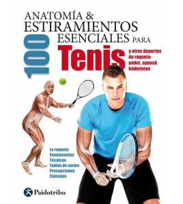 Anatomía & 100 estiramientos para el tenis|Seijas Albir, Guillermo|Tenis|9788499105994|LDR Sport - Libros de Ruta