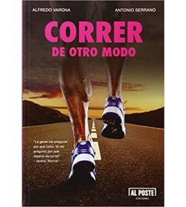 Correr de otro modo|Serrano Sánchez, Antonio,Verona Arche, Alfredo|Atletismo/Running|9788415726456|LDR Sport - Libros de Ruta