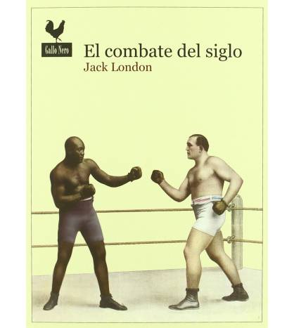 El combate del siglo Boxeo 9788493856823 London, Jack