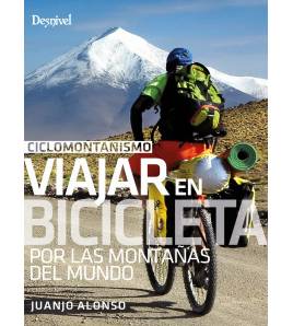 Ciclomontañismo: viajar en bicicleta por las montañas del mundo Viajes: Rutas, mapas, altimetrías y crónicas. 9788498295573 A...