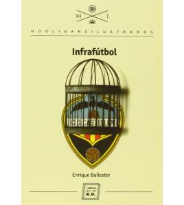 Infrafútbol|Enrique Ballester Castellano|Hooligans ilustrados|9788416001187|LDR Sport - Libros de Ruta