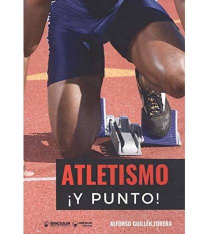 Atletismo ¡Ypunto!|Guillén Zurera, Alfonso Luis|Atletismo|9788418486104|LDR Sport - Libros de Ruta