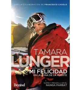 Mi felicidad en la zona de la muerte|Lunger, Tamara|Montaña|9788498295122|LDR Sport - Libros de Ruta
