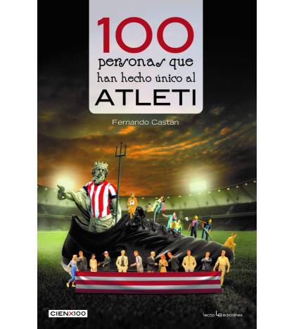 100 personas que han hecho único al Atleti|Castán Roncero , Fernando|Fútbol|9788416918898|LDR Sport - Libros de Ruta