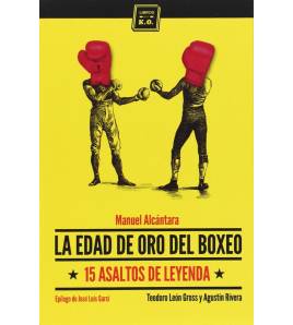 La edad de oro del boxeo Boxeo 9788416001125 Alcántara, Manuel,León Gross, Teodoro,Rivera, Agustín