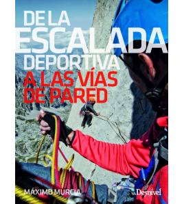 De la escalada deportiva a las vías de pared|Murcia Aguilera, Máximo|Montaña|9788498294965|LDR Sport - Libros de Ruta