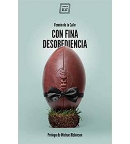 Con fina desobediencia|Fermín de la Calle Velasco|Rugby|9788417678227|LDR Sport - Libros de Ruta