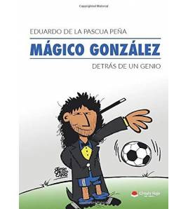 MÁGICO GONZÁLEZ, detrás de un genio|De la pascua Peña, Eduardo|Fútbol|9788413041056|LDR Sport - Libros de Ruta
