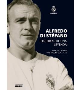 Alfredo Di Stéfano. Historias de una leyenda. Fútbol 9788444102771 Enrique Ortego Rey,Luis Miguel González López