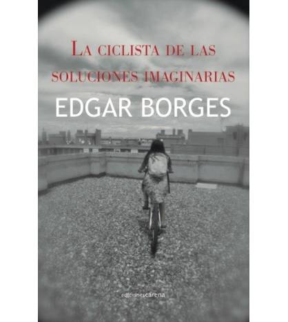 La ciclista de las soluciones imaginarias|Edgar Borges||9788416054459|LDR Sport - Libros de Ruta