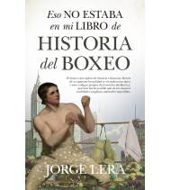 Eso no estaba en mi libro de historia del boxeo|Jorge Lera|Boxeo|9788418346507|LDR Sport - Libros de Ruta