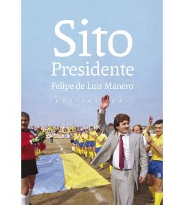 Sito Presidente|de Luis Manero, Felipe|Fútbol|9788417386597|LDR Sport - Libros de Ruta