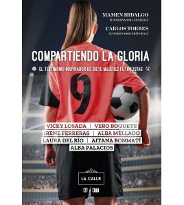 Compartiendo la gloria. El testimonio inspirador de siete mujeres futbolistas|VVAA|Fútbol|9788416164721|LDR Sport - Libros de Ruta