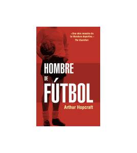 Hombre de fútbol|Arthur Hopcraft|Fútbol|9788494718304|LDR Sport - Libros de Ruta