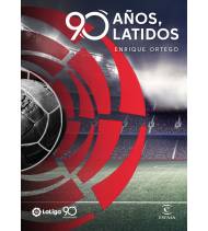 La Liga. 90 años, 90 latidos|Enrique Ortego|Fútbol|9788467056679|LDR Sport - Libros de Ruta