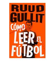Cómo leer el fútbol|Ruud Gullit|Fútbol|9788494506499|LDR Sport - Libros de Ruta